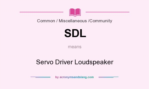 What does SDL mean? It stands for Servo Driver Loudspeaker