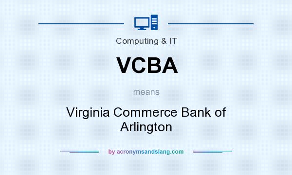 What does VCBA mean? It stands for Virginia Commerce Bank of Arlington