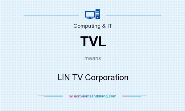 What does TVL mean? It stands for LIN TV Corporation
