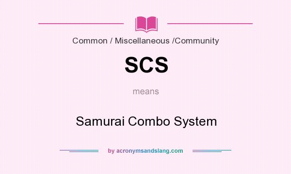 What does SCS mean? It stands for Samurai Combo System