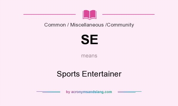 What does SE mean? It stands for Sports Entertainer