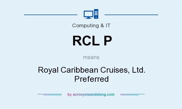 What does RCL P mean? It stands for Royal Caribbean Cruises, Ltd. Preferred