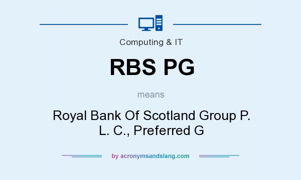 What does RBS PG mean? It stands for Royal Bank Of Scotland Group P. L. C., Preferred G