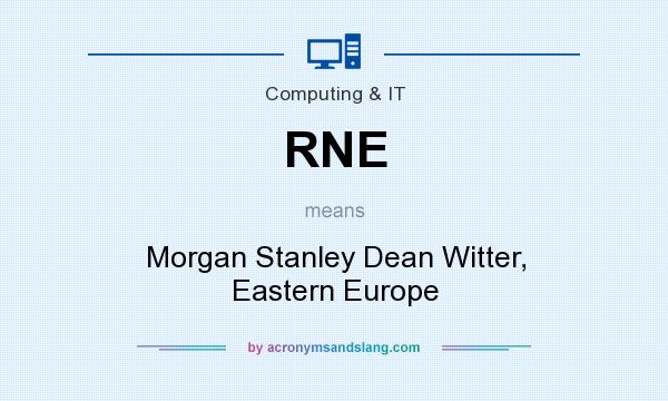 What does RNE mean? It stands for Morgan Stanley Dean Witter, Eastern Europe