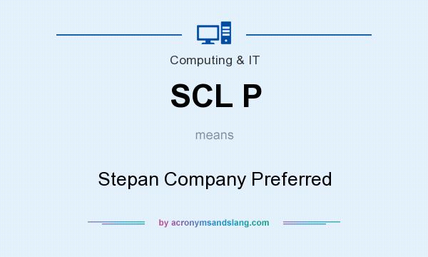 What does SCL P mean? It stands for Stepan Company Preferred