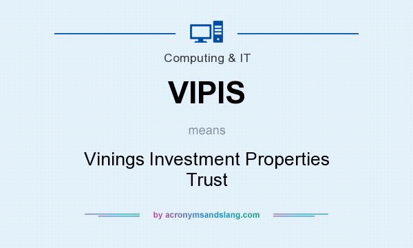 What does VIPIS mean? It stands for Vinings Investment Properties Trust