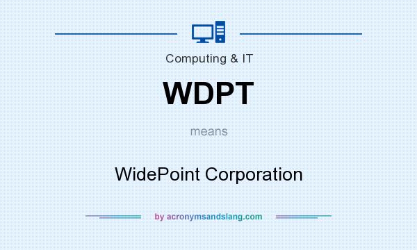 What does WDPT mean? It stands for WidePoint Corporation
