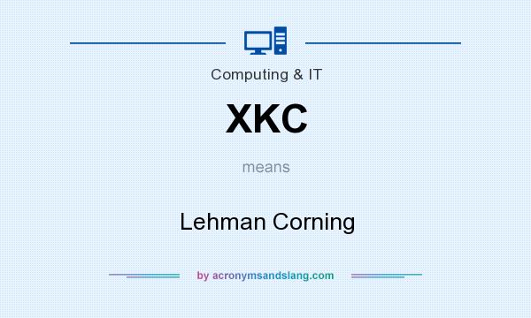 What does XKC mean? It stands for Lehman Corning