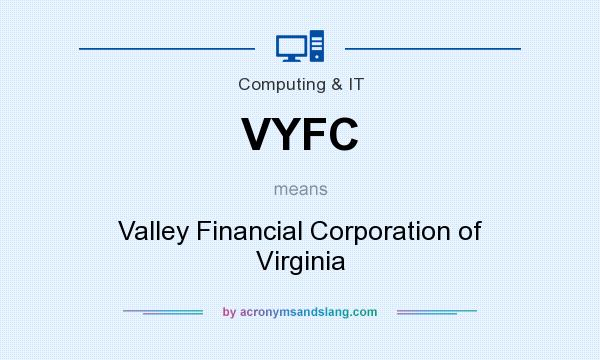 What does VYFC mean? It stands for Valley Financial Corporation of Virginia