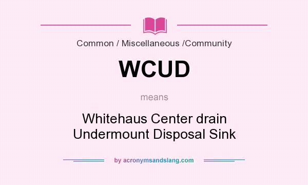 What does WCUD mean? It stands for Whitehaus Center drain Undermount Disposal Sink