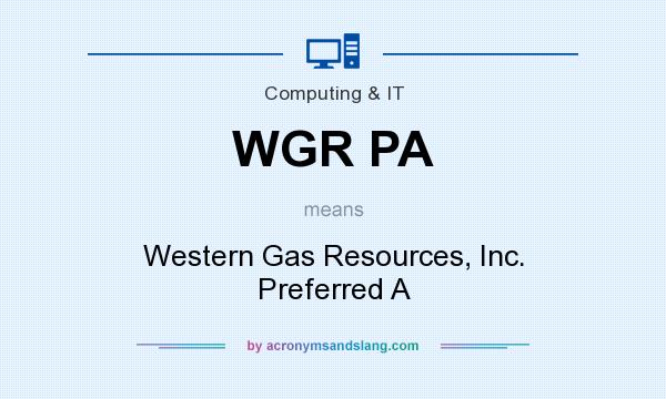 What does WGR PA mean? It stands for Western Gas Resources, Inc. Preferred A