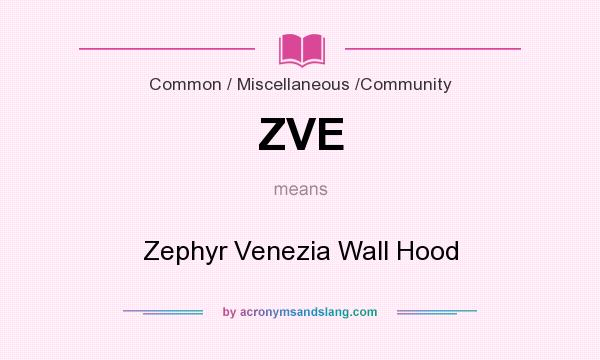 What does ZVE mean? It stands for Zephyr Venezia Wall Hood