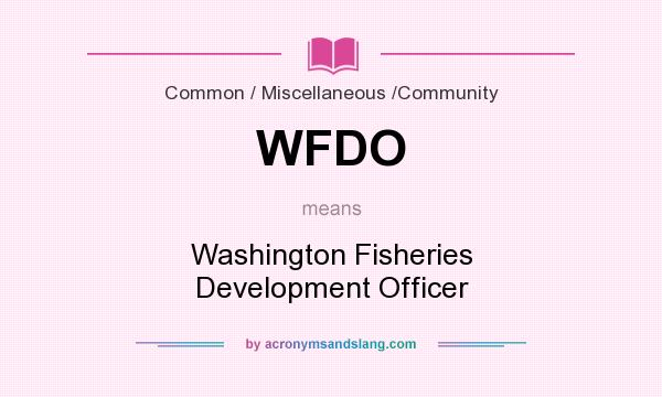 What does WFDO mean? It stands for Washington Fisheries Development Officer