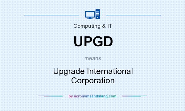What does UPGD mean? It stands for Upgrade International Corporation