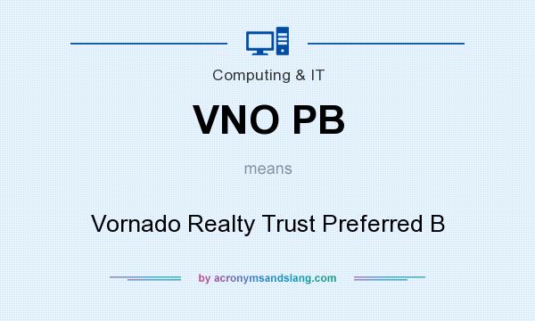 What does VNO PB mean? It stands for Vornado Realty Trust Preferred B