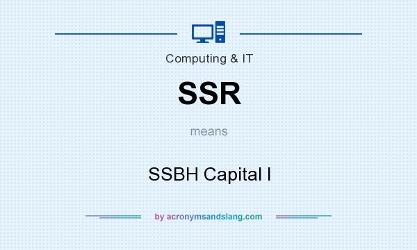 What does SSR mean? It stands for SSBH Capital I