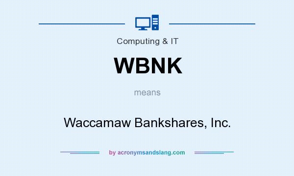 What does WBNK mean? It stands for Waccamaw Bankshares, Inc.