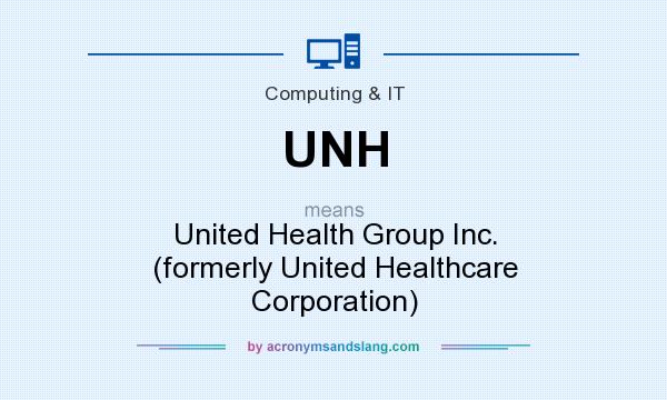 What does UNH mean? It stands for United Health Group Inc. (formerly United Healthcare Corporation)