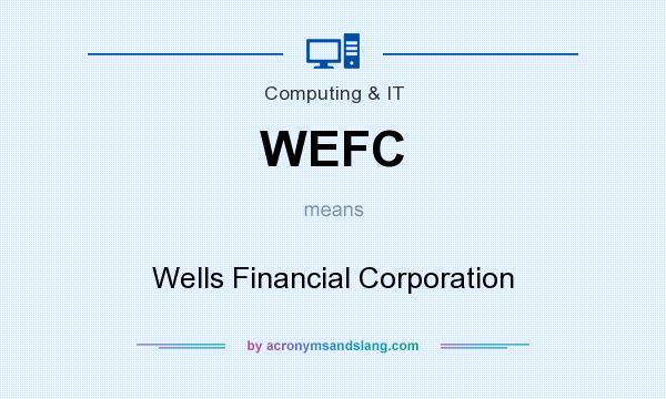 What does WEFC mean? It stands for Wells Financial Corporation
