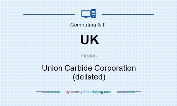 What does UK mean? It stands for Union Carbide Corporation (delisted)