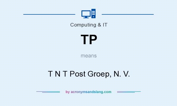 What does TP mean? It stands for T N T Post Groep, N. V.