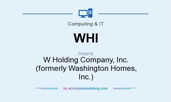 What does WHI mean? It stands for W Holding Company, Inc. (formerly Washington Homes, Inc.)