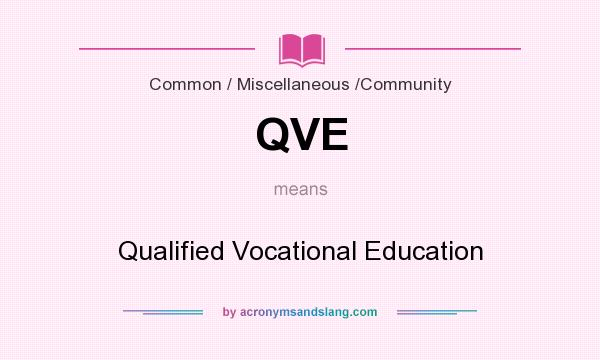 What does QVE mean? It stands for Qualified Vocational Education