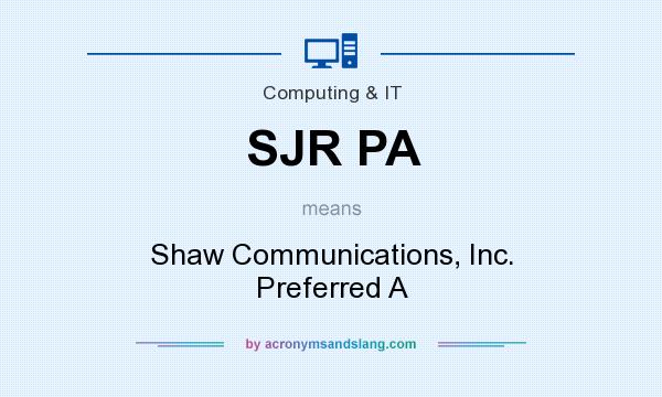 What does SJR PA mean? It stands for Shaw Communications, Inc. Preferred A