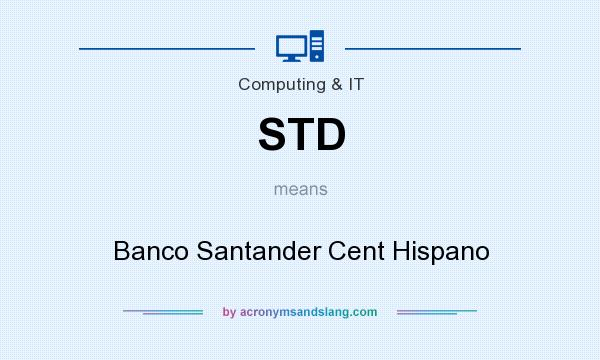 What does STD mean? It stands for Banco Santander Cent Hispano