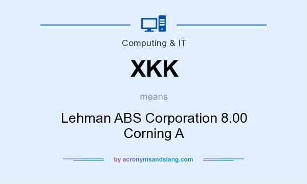 What does XKK mean? It stands for Lehman ABS Corporation 8.00 Corning A