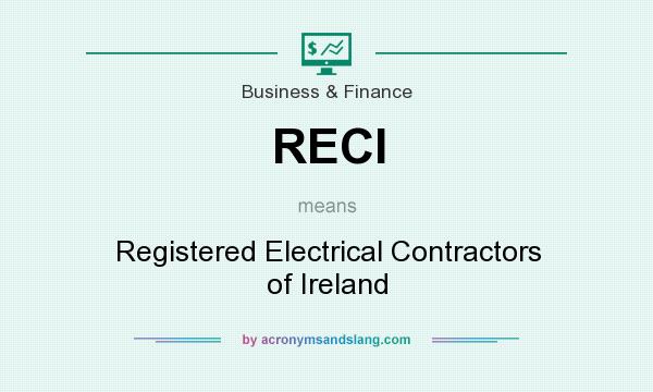 What does RECI mean? It stands for Registered Electrical Contractors of Ireland