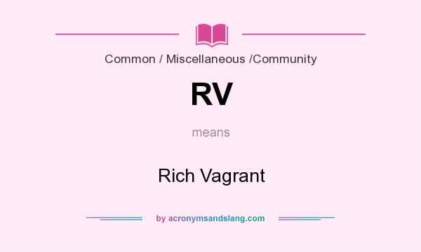 What does RV mean? It stands for Rich Vagrant