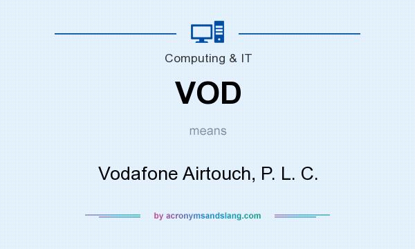 What does VOD mean? It stands for Vodafone Airtouch, P. L. C.
