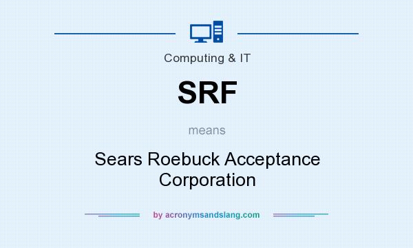 What does SRF mean? It stands for Sears Roebuck Acceptance Corporation