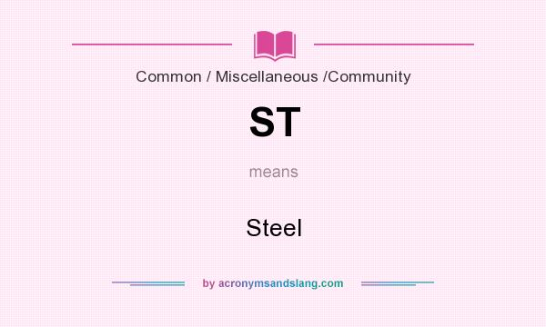 What does ST mean? It stands for Steel