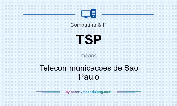 What does TSP mean? It stands for Telecommunicacoes de Sao Paulo