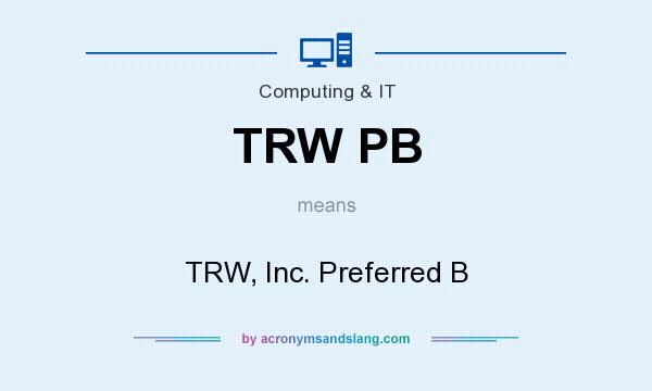 What does TRW PB mean? It stands for TRW, Inc. Preferred B