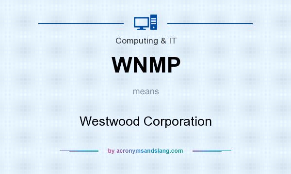 What does WNMP mean? It stands for Westwood Corporation
