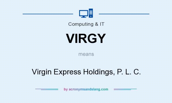 What does VIRGY mean? It stands for Virgin Express Holdings, P. L. C.
