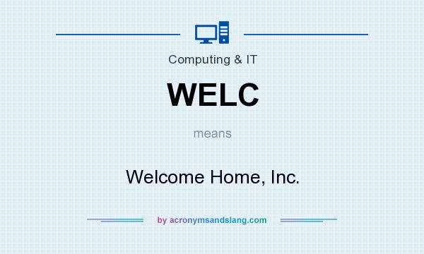 What does WELC mean? It stands for Welcome Home, Inc.