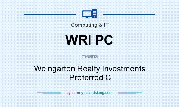 What does WRI PC mean? It stands for Weingarten Realty Investments Preferred C