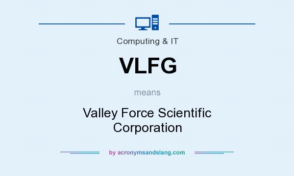What does VLFG mean? It stands for Valley Force Scientific Corporation