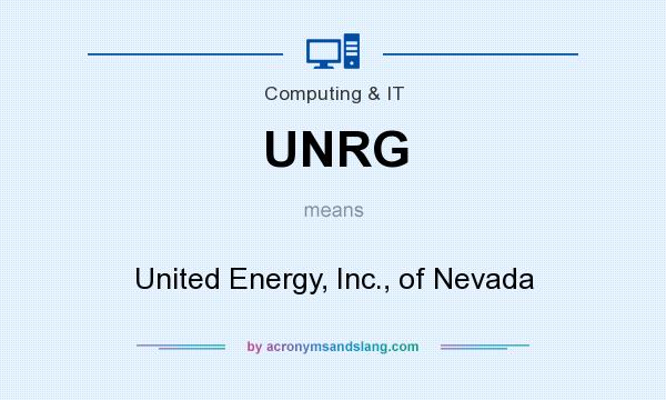 What does UNRG mean? It stands for United Energy, Inc., of Nevada