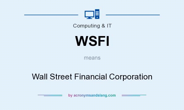 What does WSFI mean? It stands for Wall Street Financial Corporation