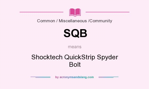 What does SQB mean? It stands for Shocktech QuickStrip Spyder Bolt