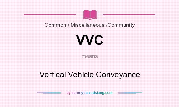 What does VVC mean? It stands for Vertical Vehicle Conveyance
