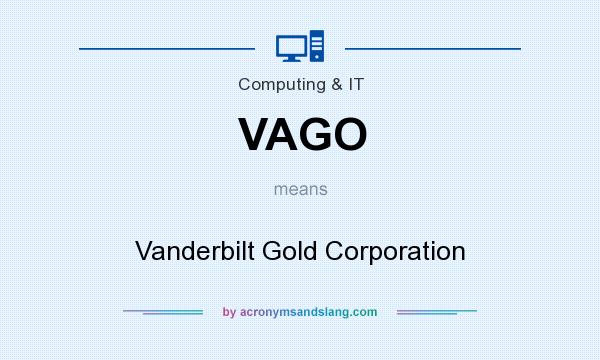 What does VAGO mean? It stands for Vanderbilt Gold Corporation