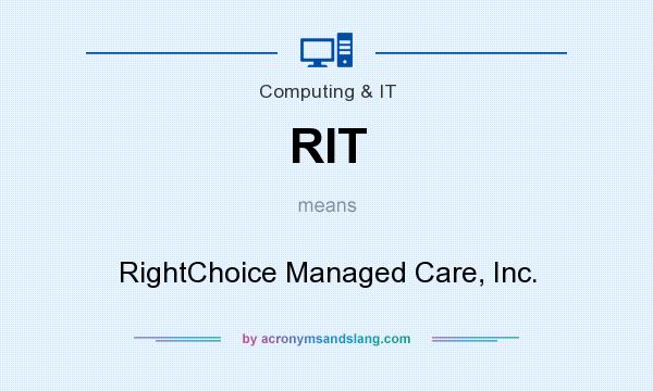 What does RIT mean? It stands for RightChoice Managed Care, Inc.