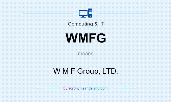 What does WMFG mean? It stands for W M F Group, LTD.