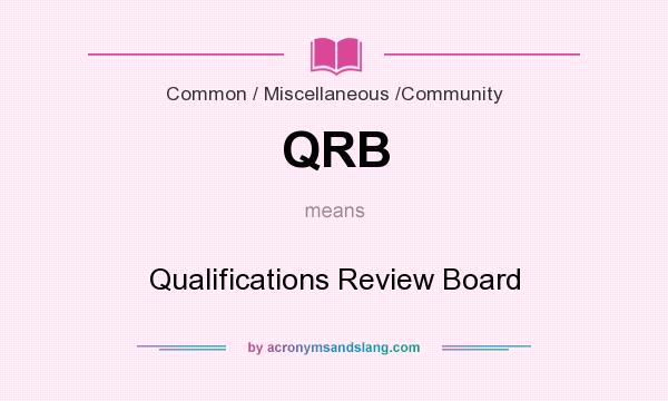 What does QRB mean? It stands for Qualifications Review Board